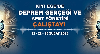 Büyükşehir Kıyı Ege Deprem Gerçeği Çalıştayı Düzenliyor